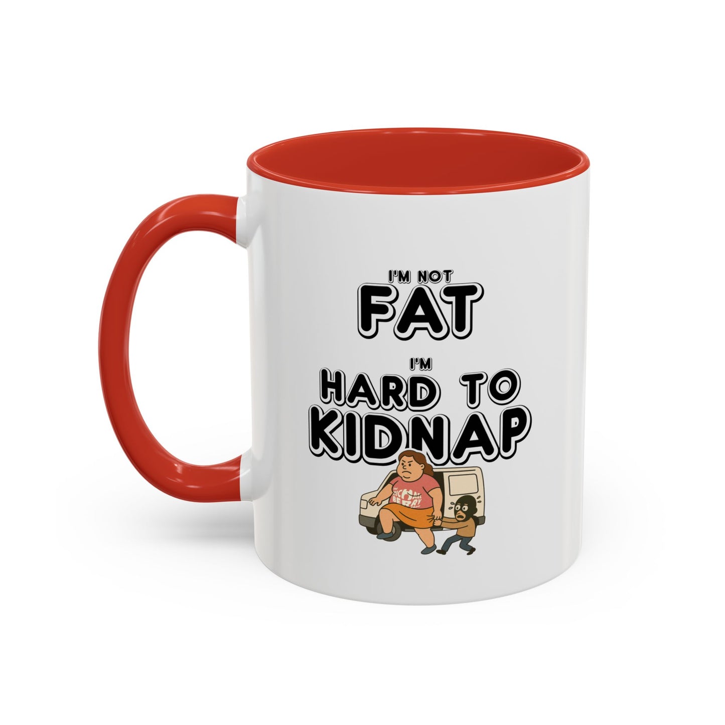 Women's "I'm not fat, I'm hard to kidnap" - Coffee Mug, 11oz or 15oz