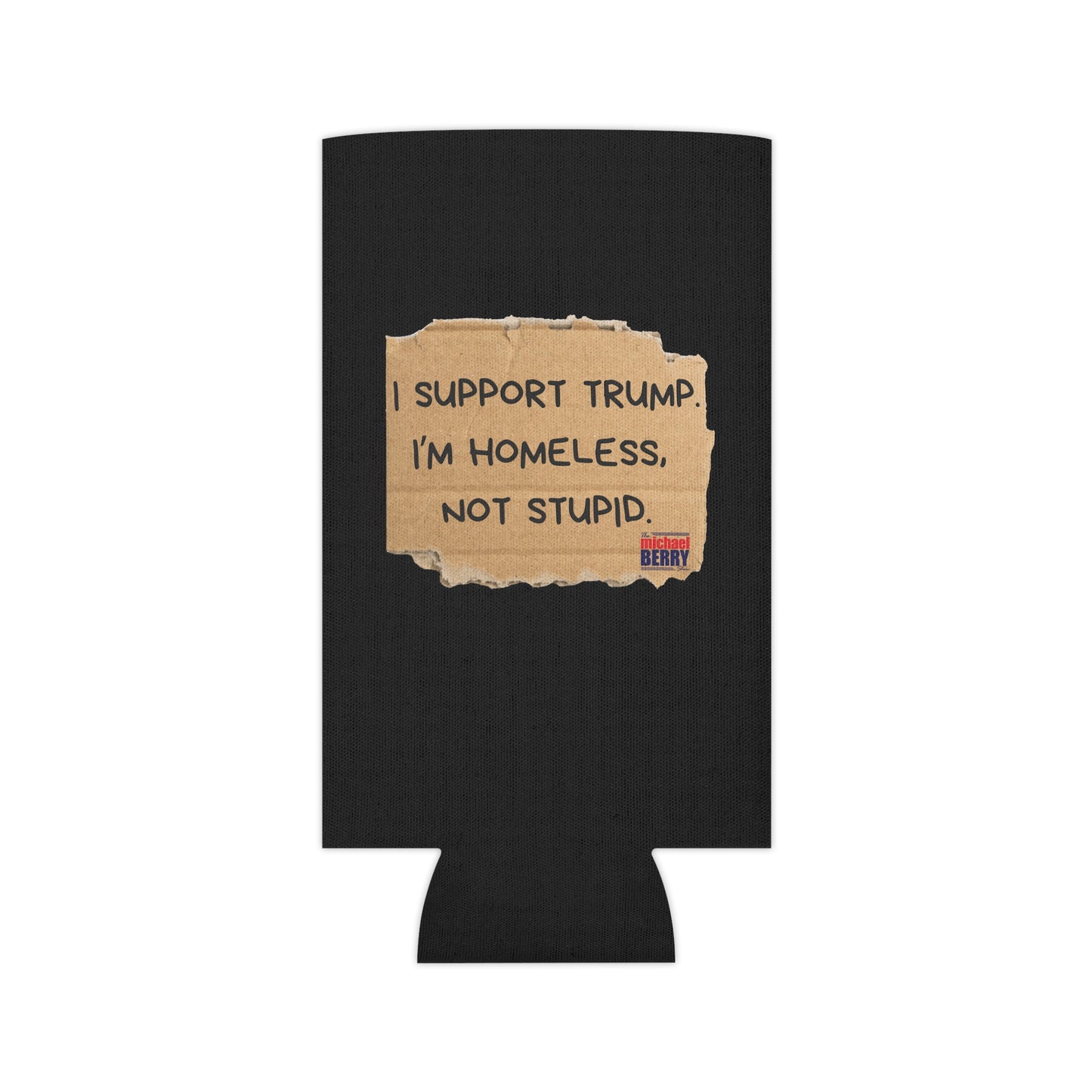 I support Trump. I'm homeless, not stupid - Can Cooler