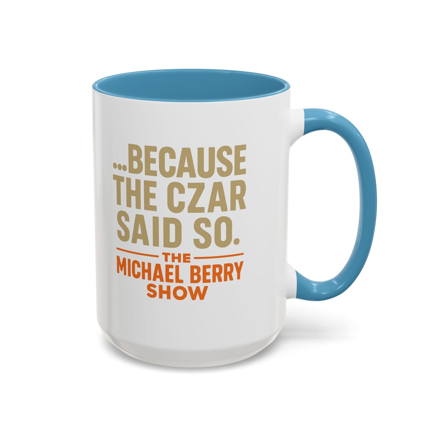 Because the Czar said so - Coffee Mug, 11oz or 15oz