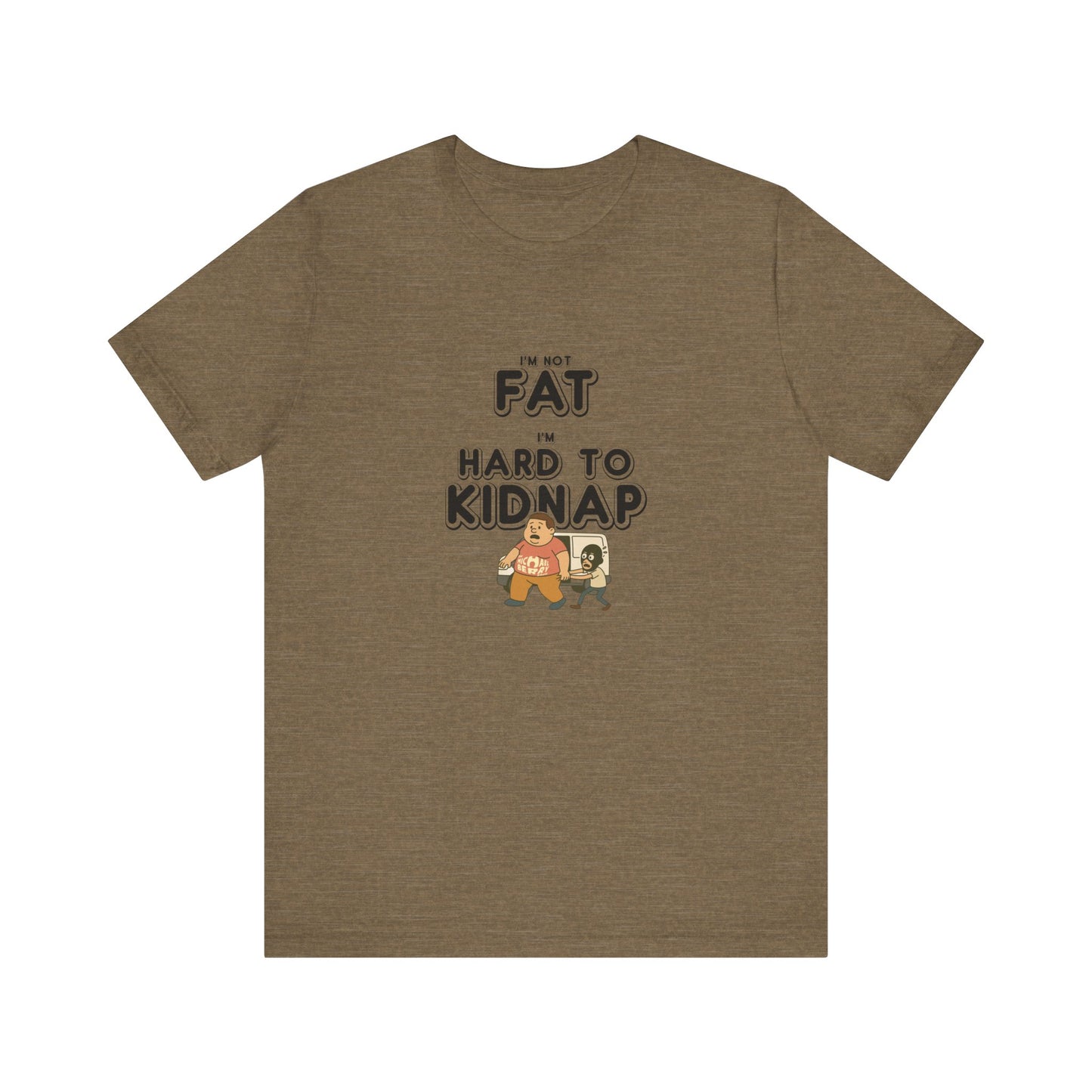 Men's "I'm not fat, I'm hard to kidnap" - Short Sleeve Tee