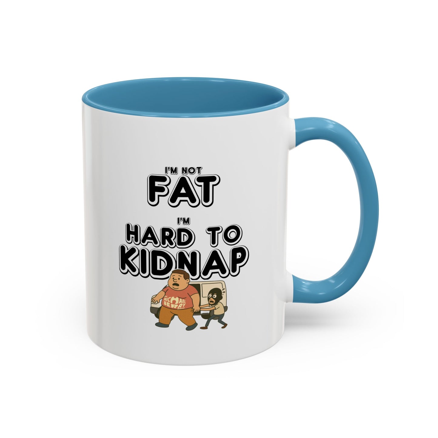 Men's "I'm not fat, I'm hard to kidnap" - Coffee Mug, 11oz or 15oz