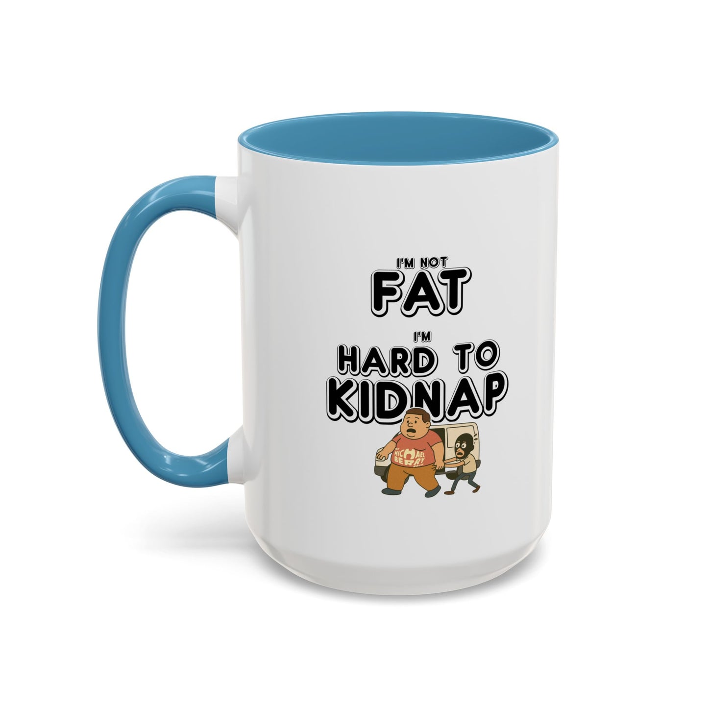 Men's "I'm not fat, I'm hard to kidnap" - Coffee Mug, 11oz or 15oz
