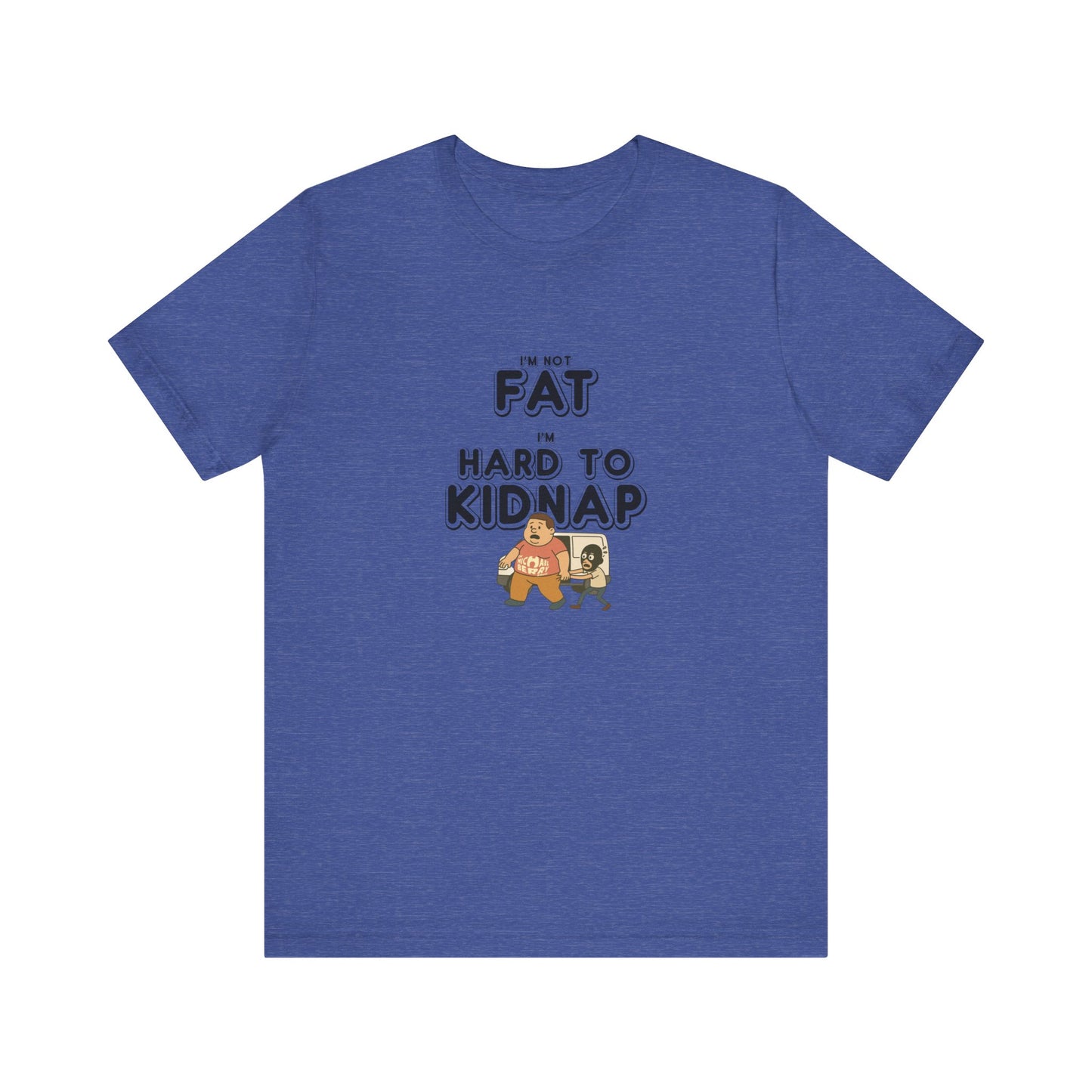 Men's "I'm not fat, I'm hard to kidnap" - Short Sleeve Tee