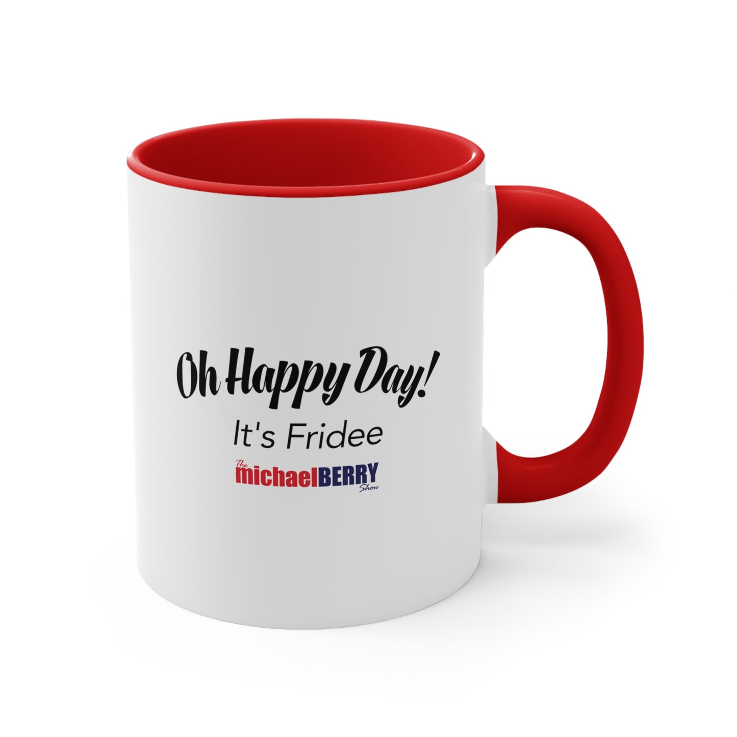 Oh Happy Day It's Fridee - Accent Coffee Mug, 11oz
