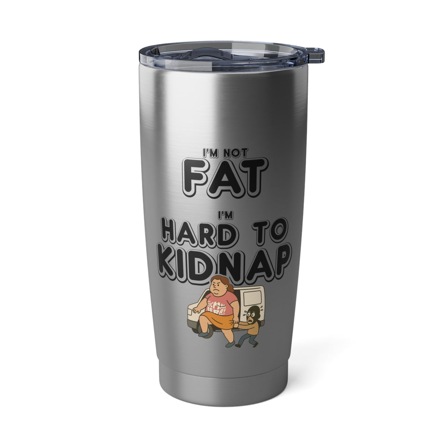 Women's "I'm not fat, I'm hard to kidnap" - 20oz Tumbler