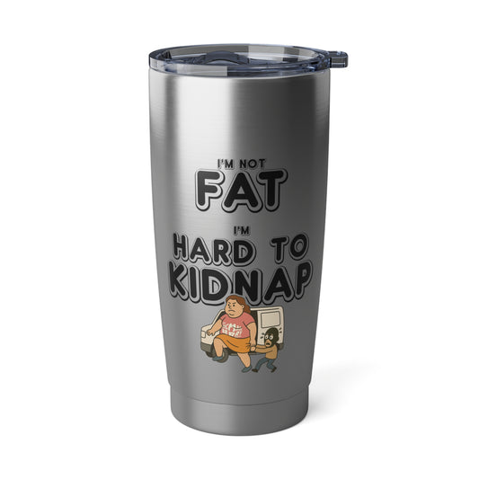 Women's "I'm not fat, I'm hard to kidnap" - 20oz Tumbler