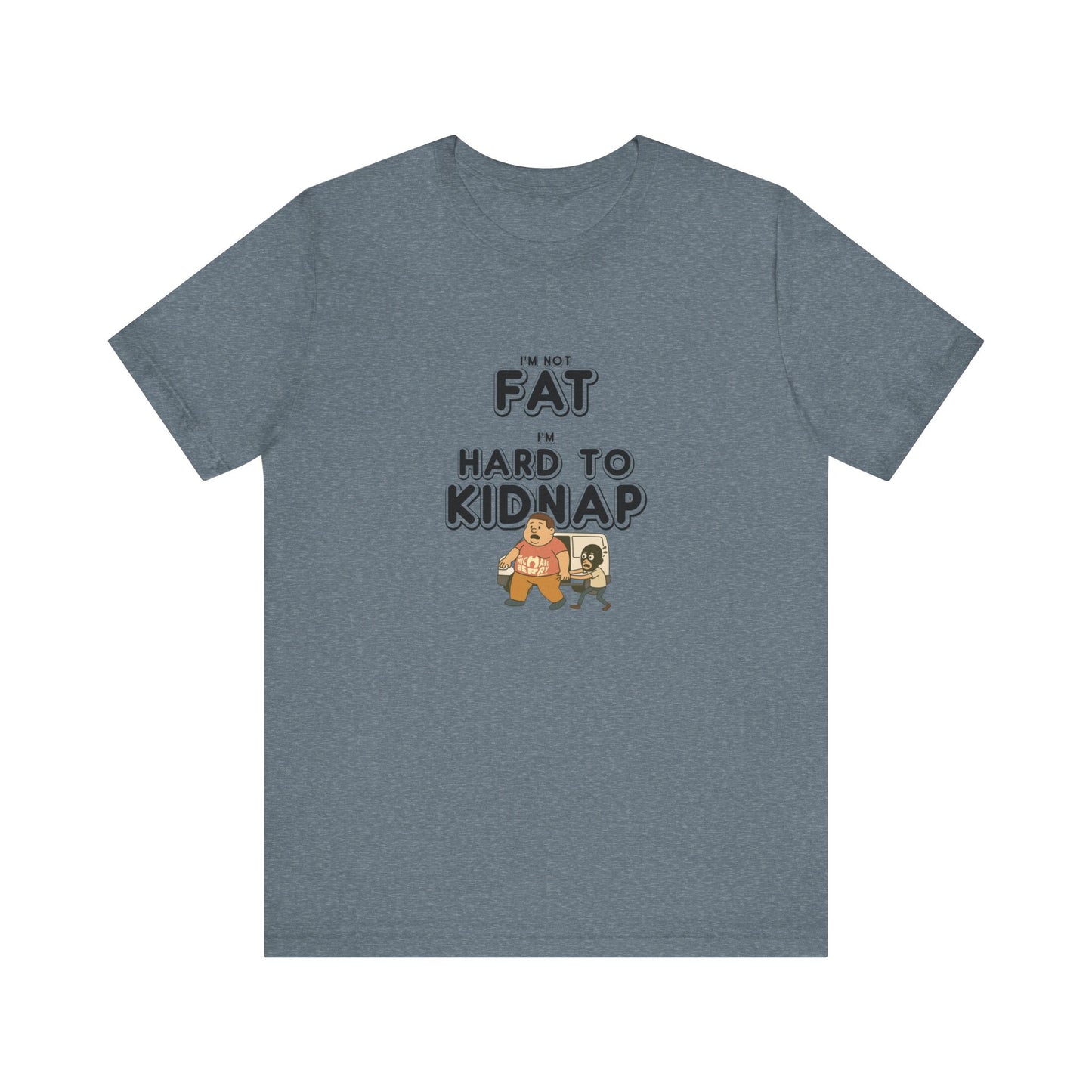 Men's "I'm not fat, I'm hard to kidnap" - Short Sleeve Tee