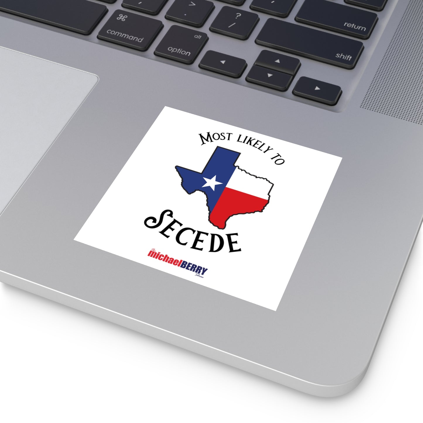 Most Likely to Secede - Square Vinyl Sticker