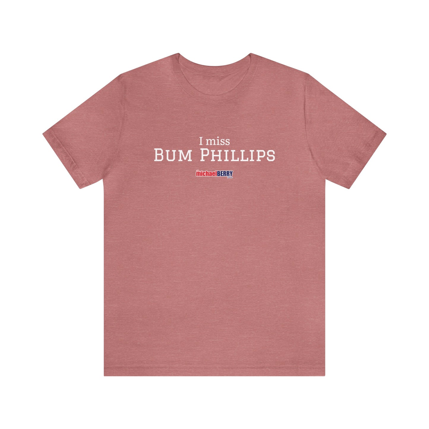 I miss BUM PHILLIPS - Unisex Jersey Short Sleeve Tee