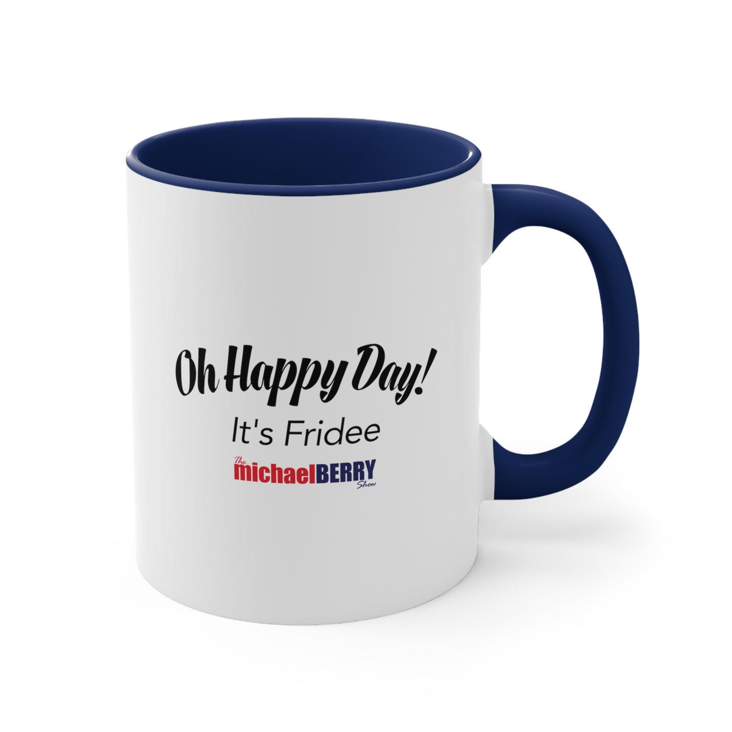 Oh Happy Day It's Fridee - Accent Coffee Mug, 11oz