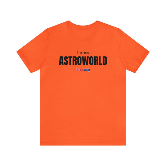 I miss ASTROWORLD - Unisex Jersey Short Sleeve Tee