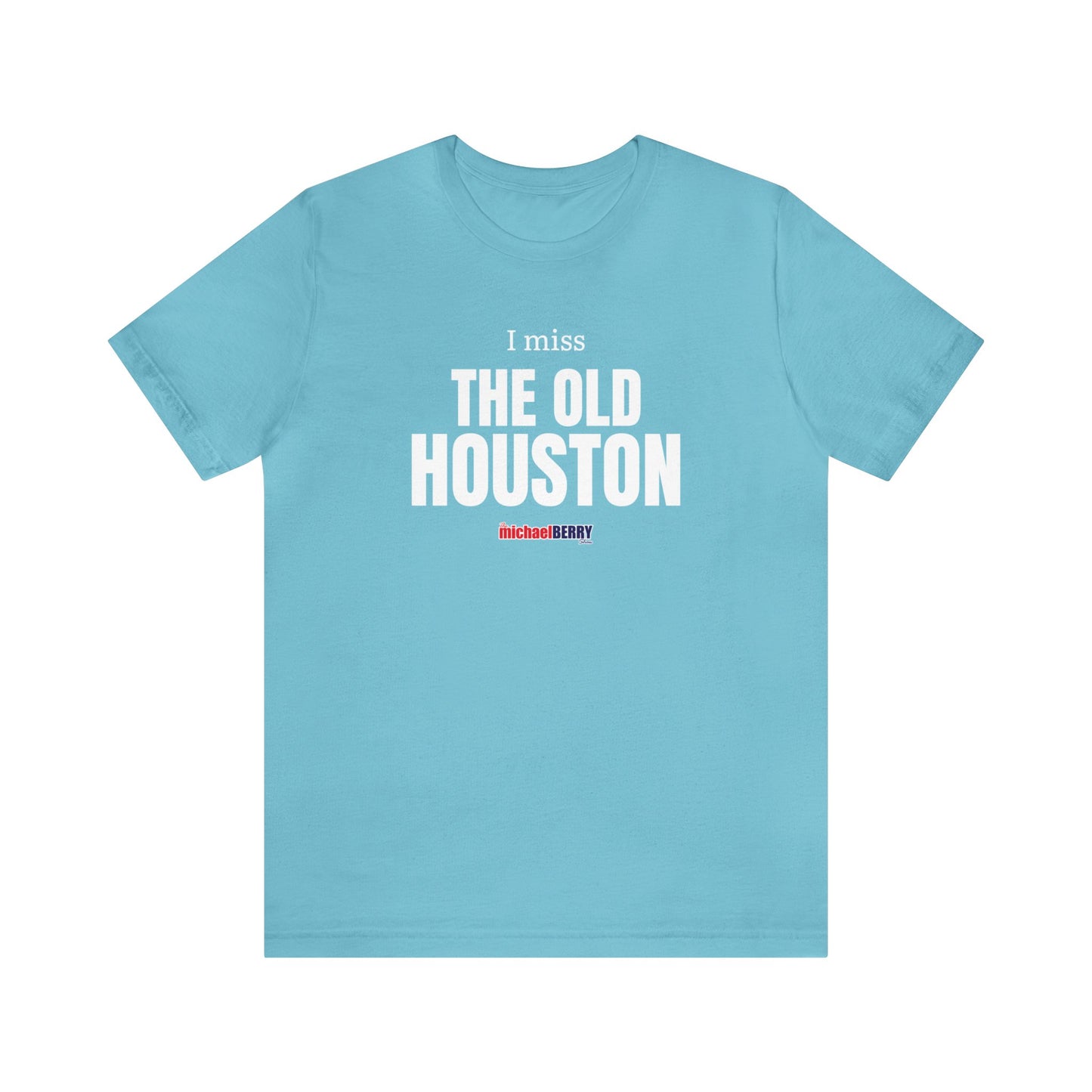 I miss THE OLD HOUSTON - Unisex Jersey Short Sleeve Tee