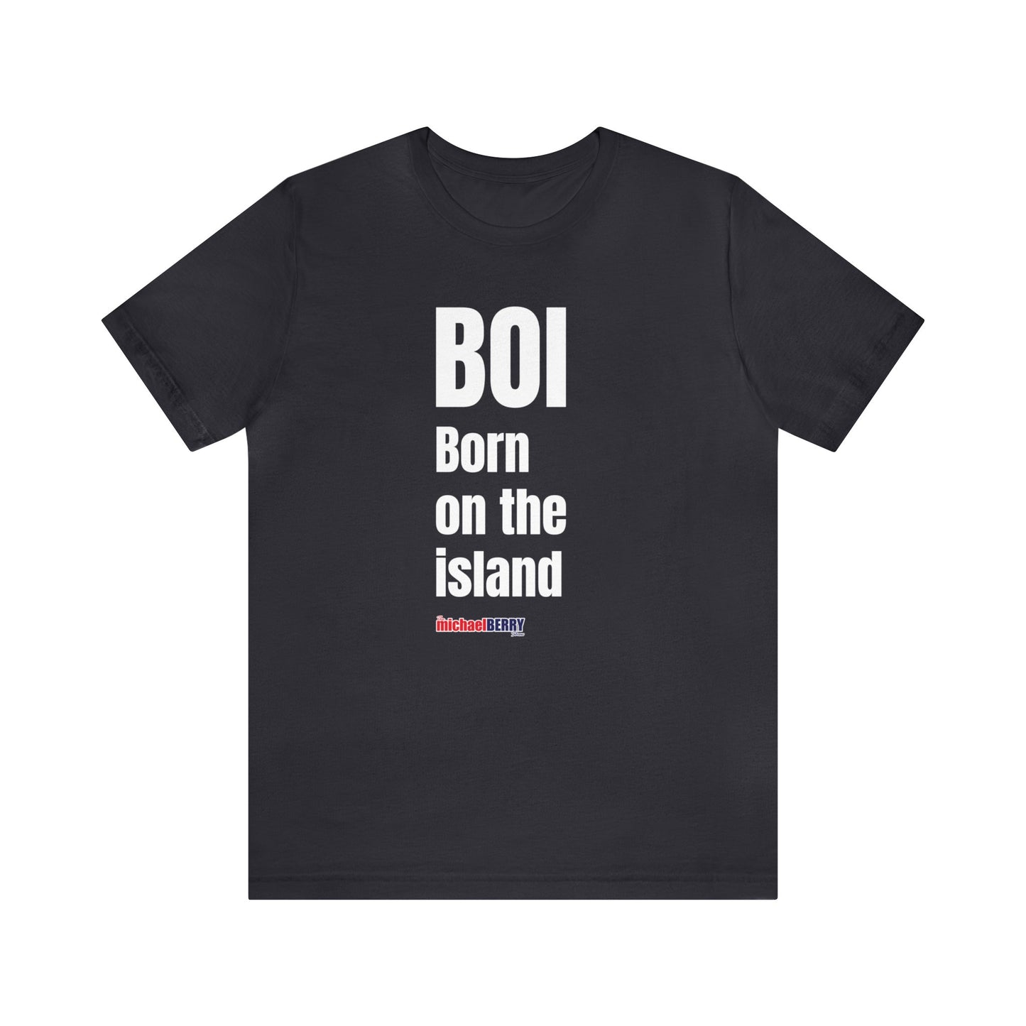 BOI Born on the island - Unisex Jersey Short Sleeve Tee
