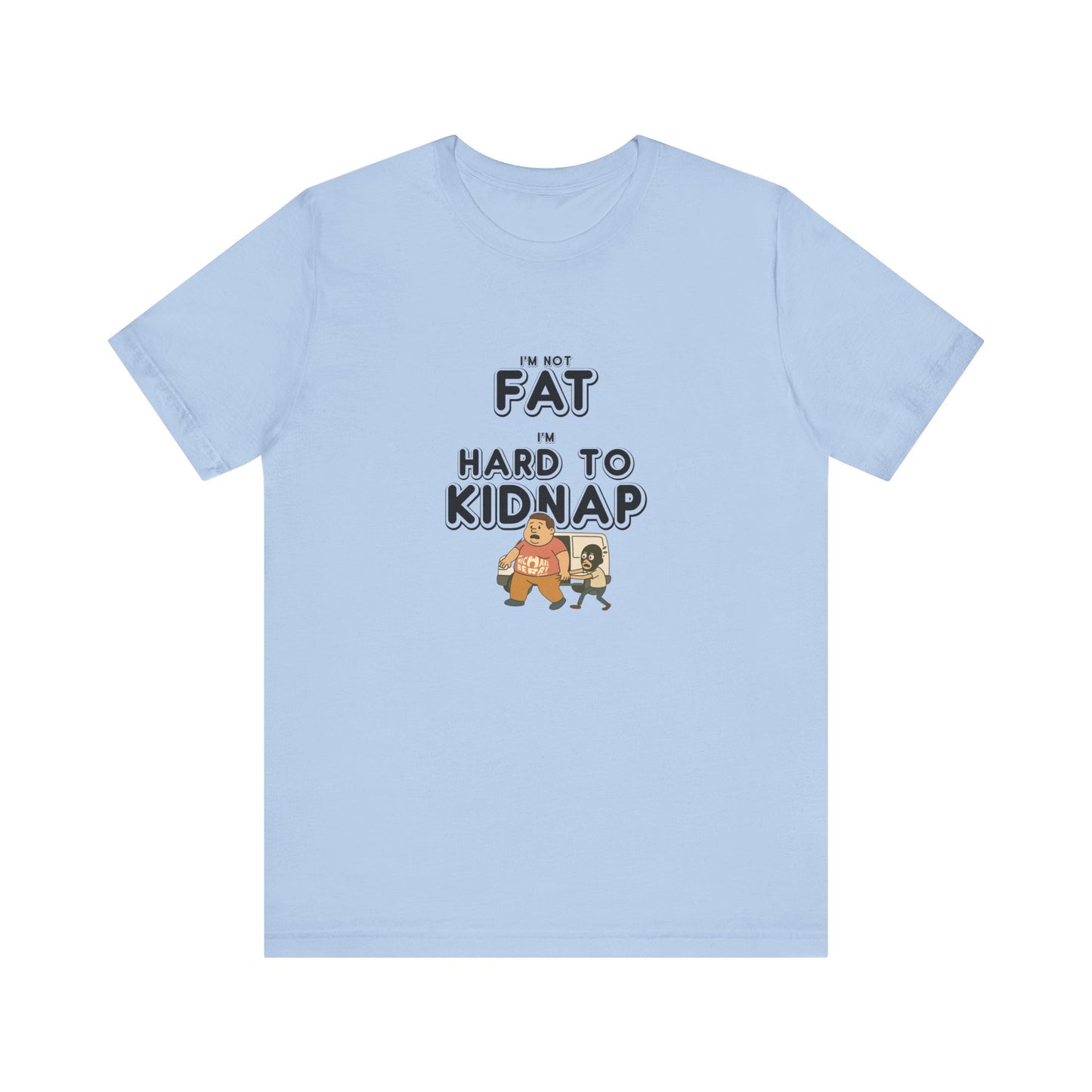 Men's "I'm not fat, I'm hard to kidnap" - Short Sleeve Tee