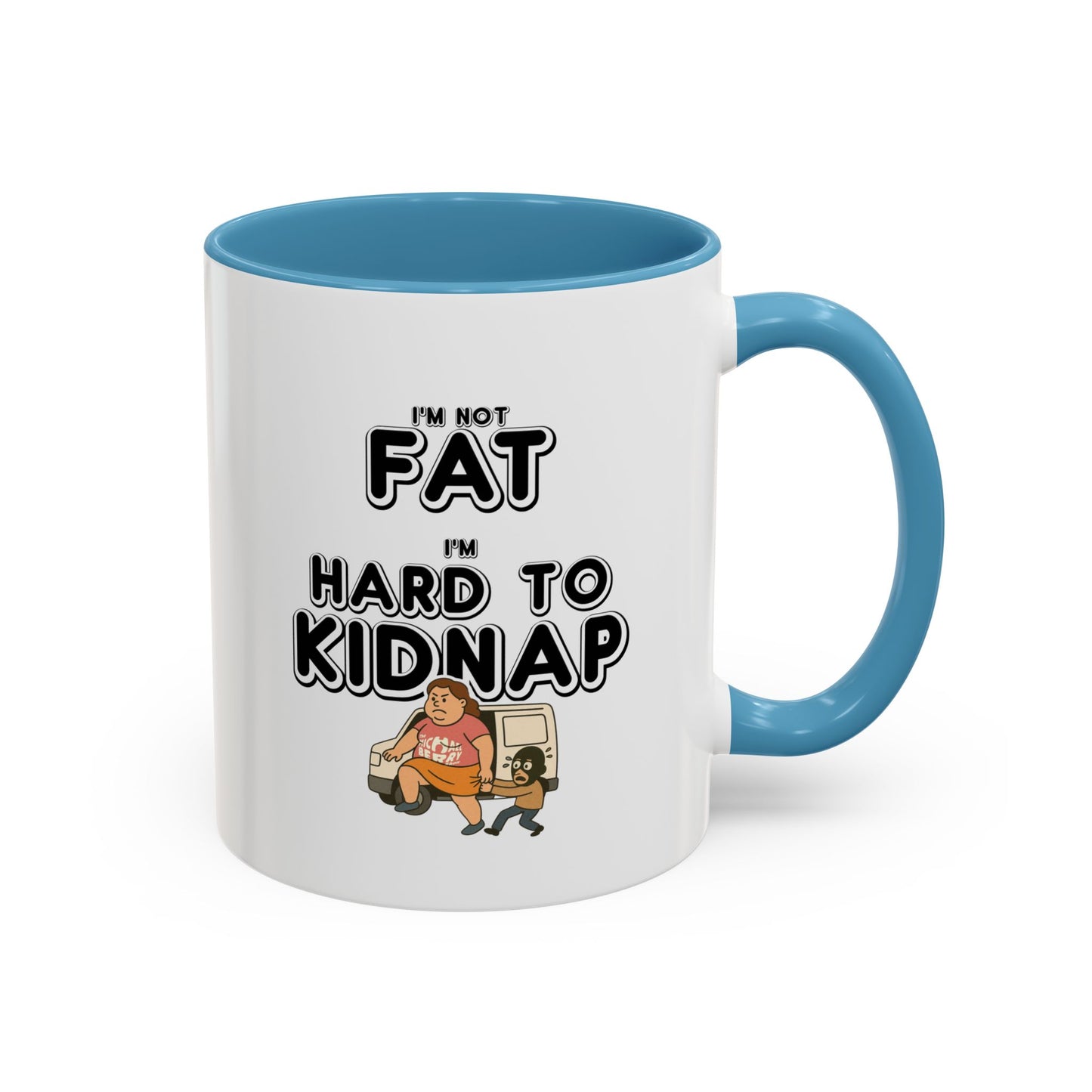 Women's "I'm not fat, I'm hard to kidnap" - Coffee Mug, 11oz or 15oz