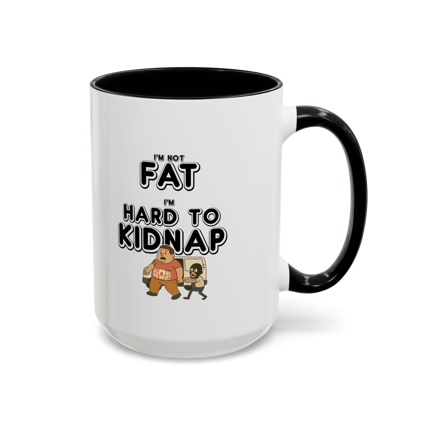 Men's "I'm not fat, I'm hard to kidnap" - Coffee Mug, 11oz or 15oz