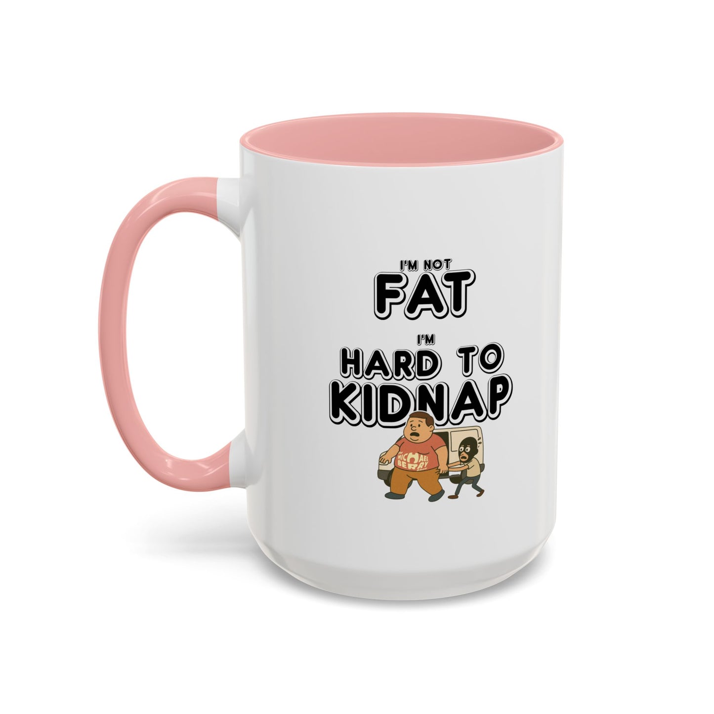 Men's "I'm not fat, I'm hard to kidnap" - Coffee Mug, 11oz or 15oz