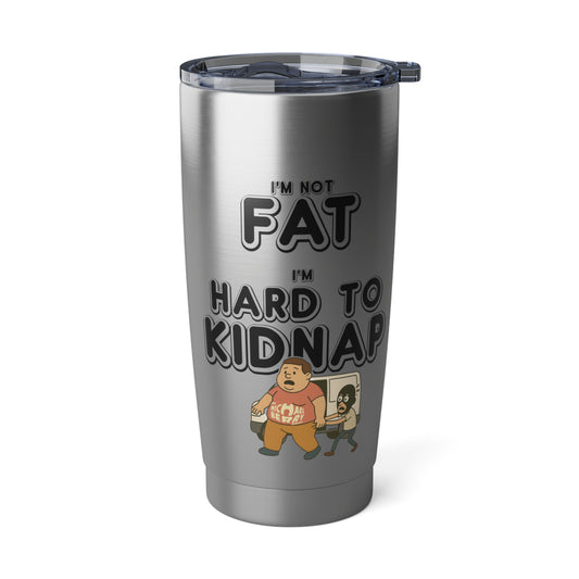 Men's "I'm not fat, I'm hard to kidnap" - 20oz Tumbler