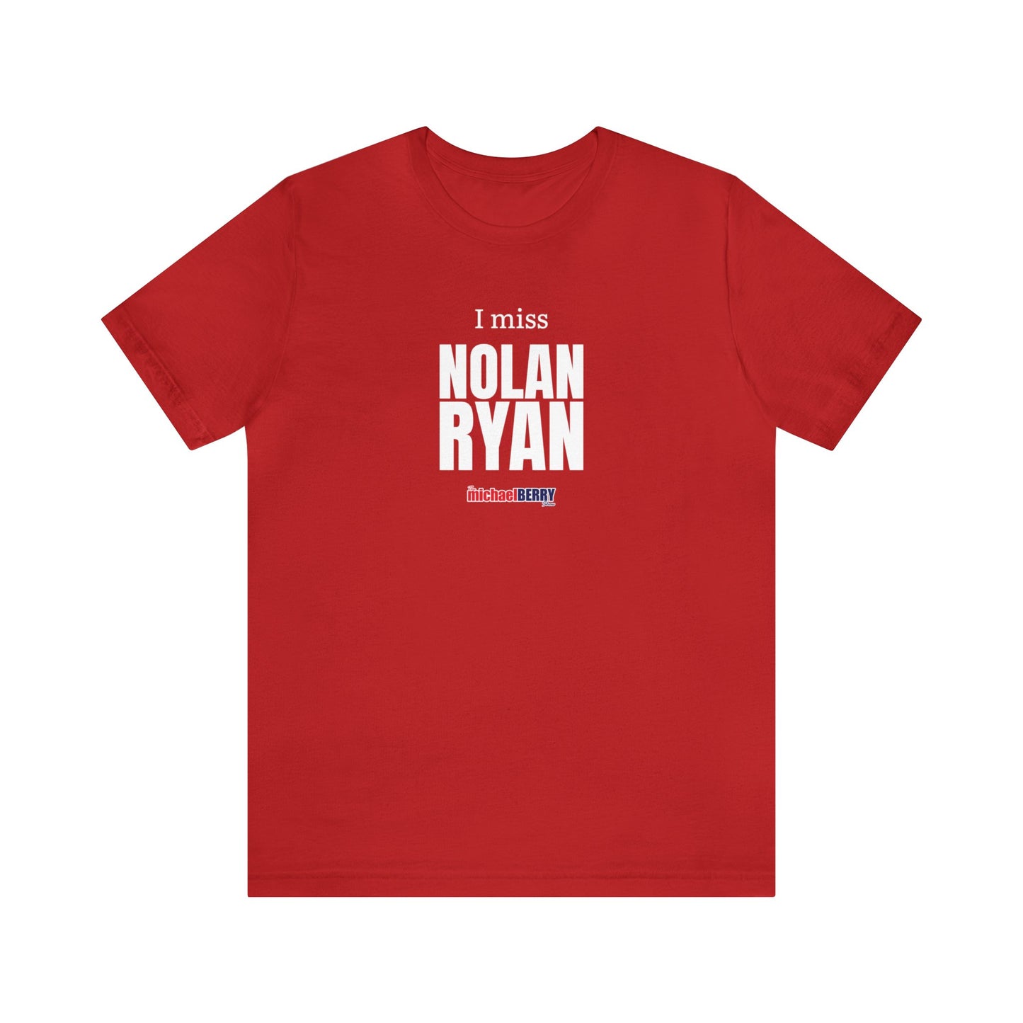 I miss NOLAN RYAN - Unisex Jersey Short Sleeve Tee