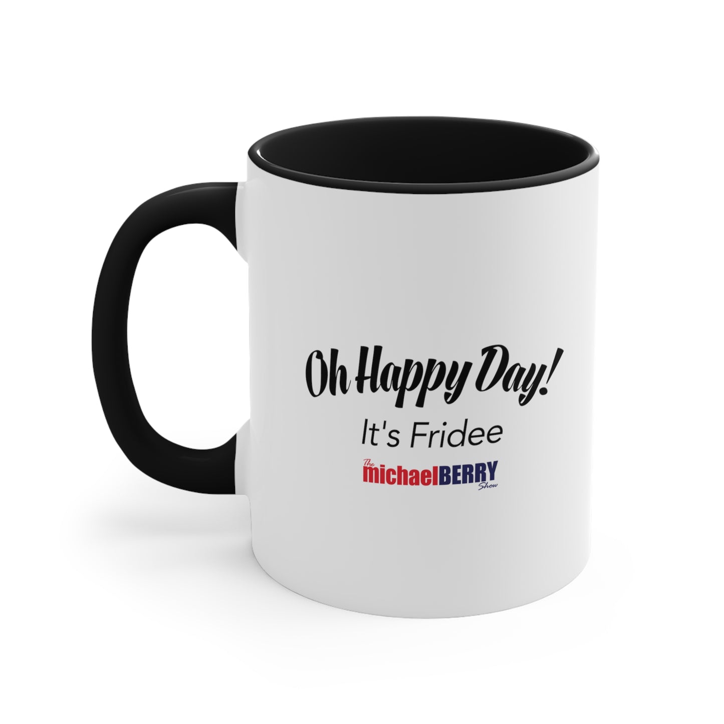Oh Happy Day It's Fridee - Accent Coffee Mug, 11oz