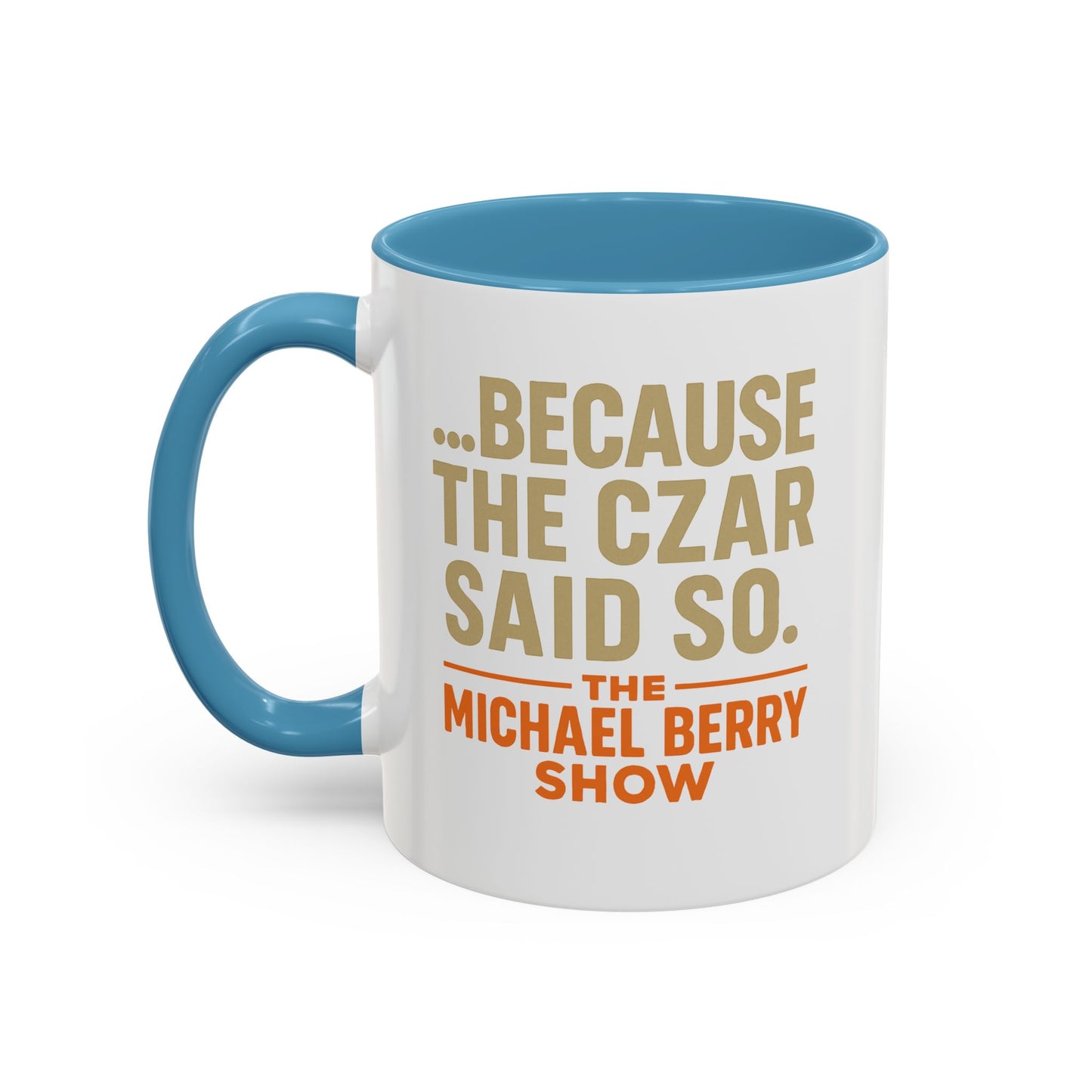 Because the Czar said so - Coffee Mug, 11oz or 15oz
