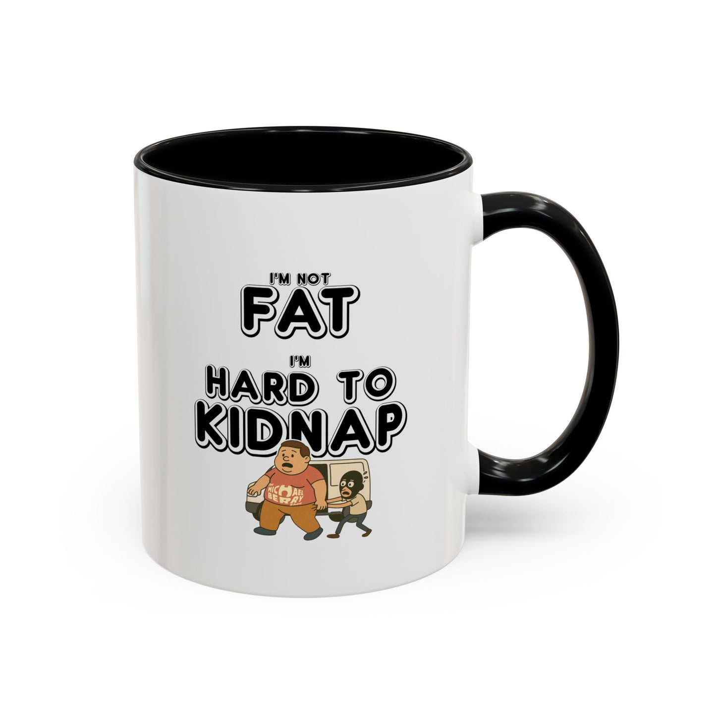 Men's "I'm not fat, I'm hard to kidnap" - Coffee Mug, 11oz or 15oz