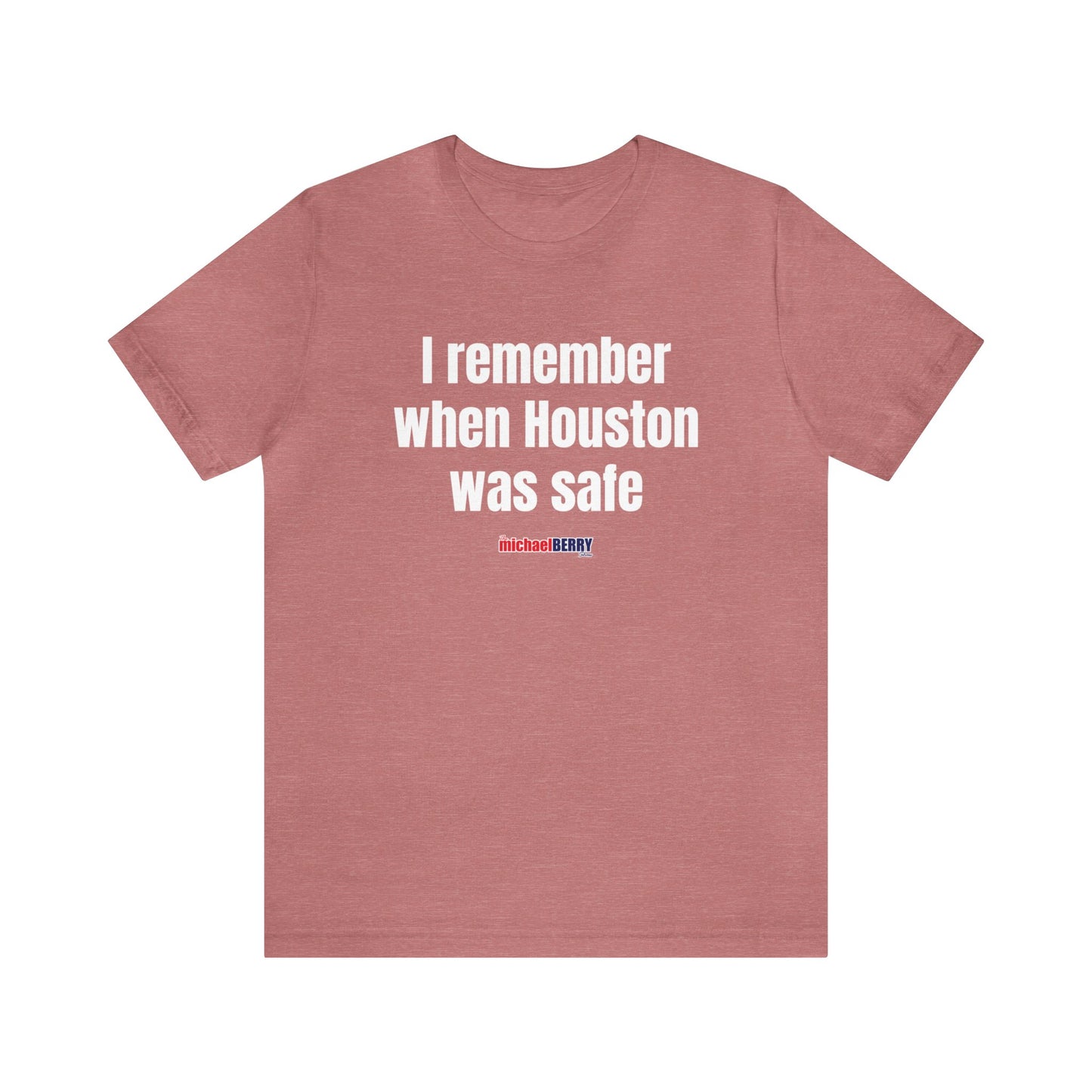 I remember when Houston was safe - Unisex Jersey Short Sleeve Tee