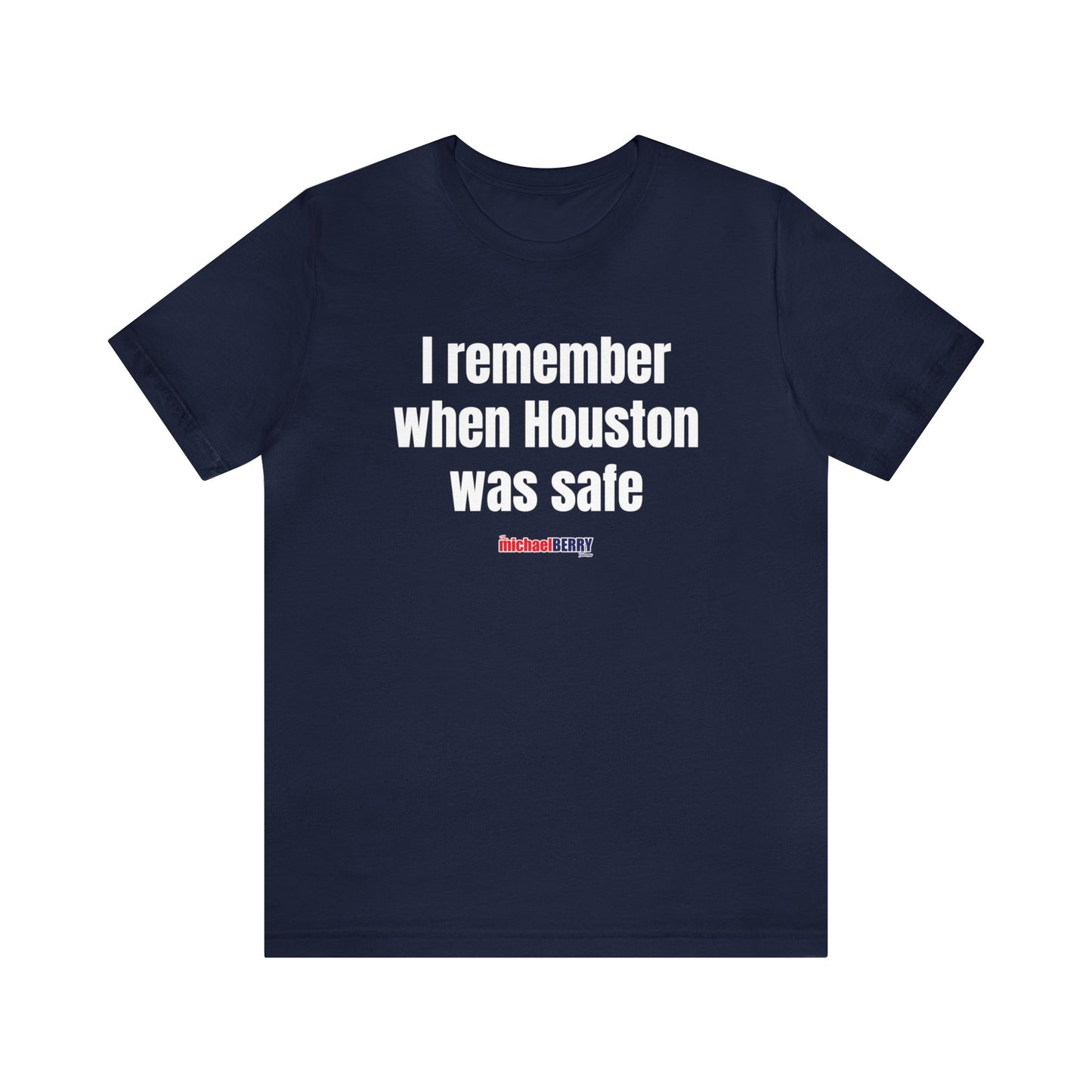I remember when Houston was safe - Unisex Jersey Short Sleeve Tee