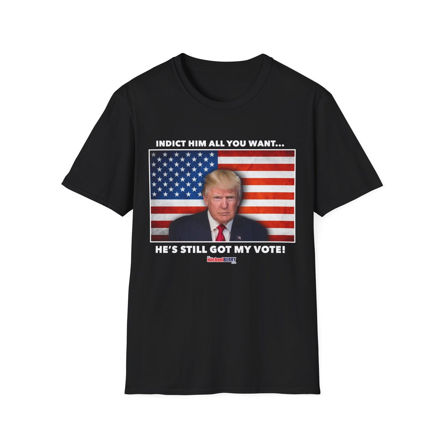 He's Still Got my Vote - T-Shirt