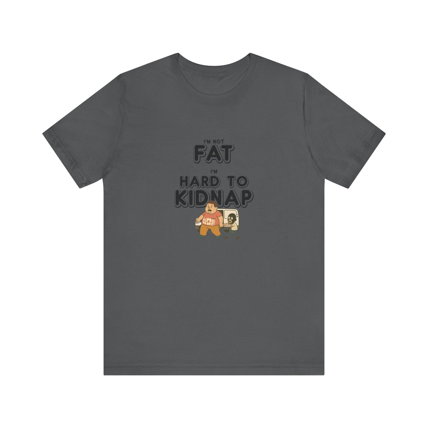 Men's "I'm not fat, I'm hard to kidnap" - Short Sleeve Tee