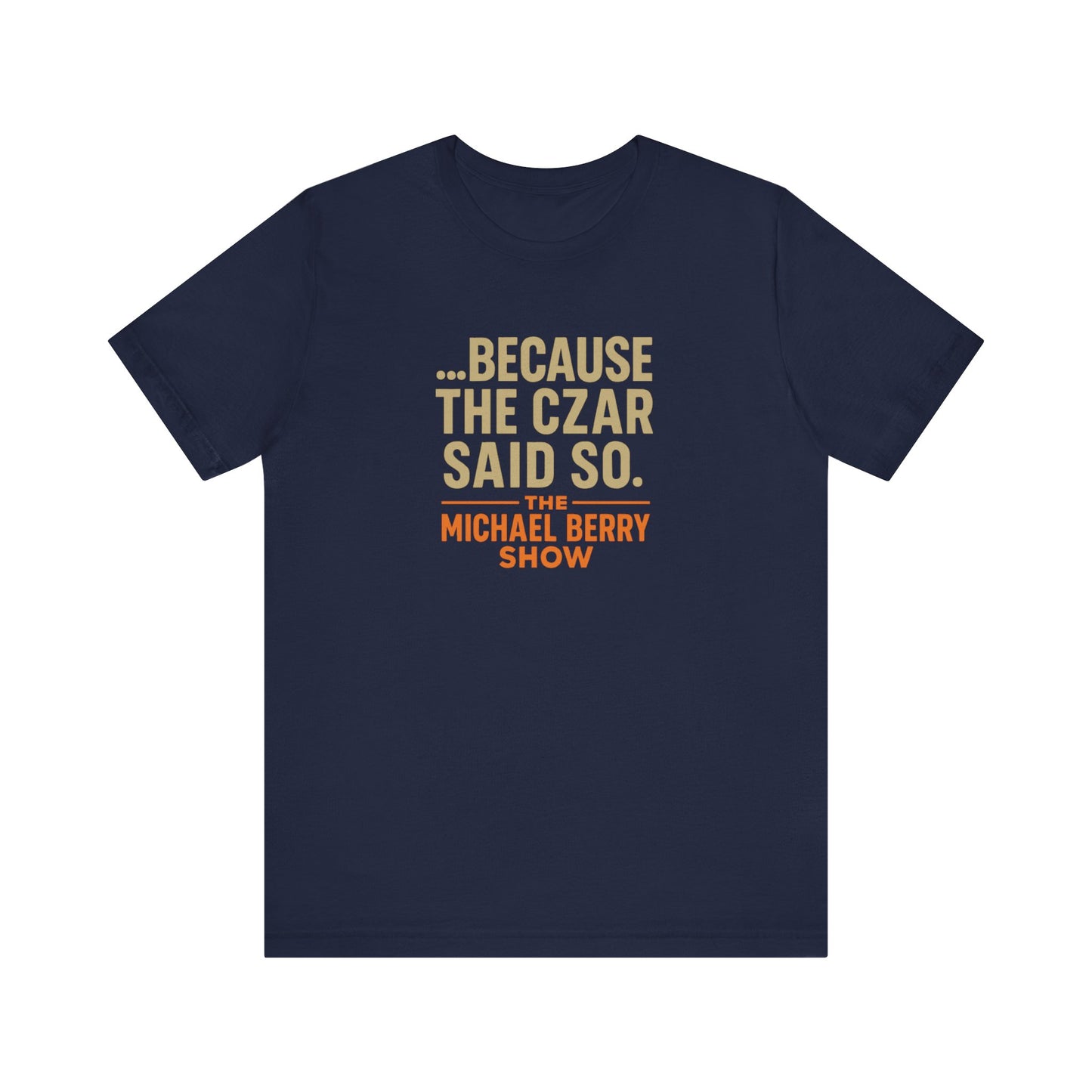 Because the Czar said so - Short Sleeve Tee