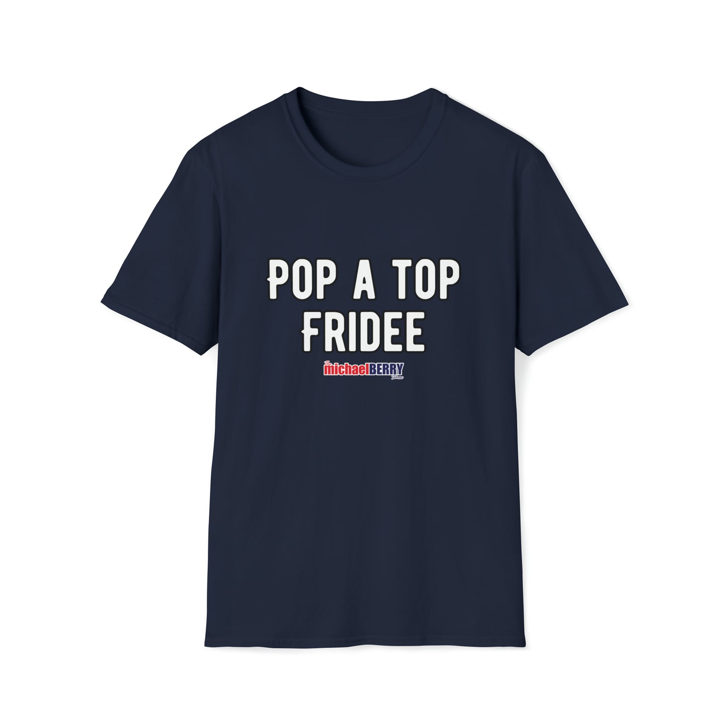 Pop a Top Fridee - T-Shirt