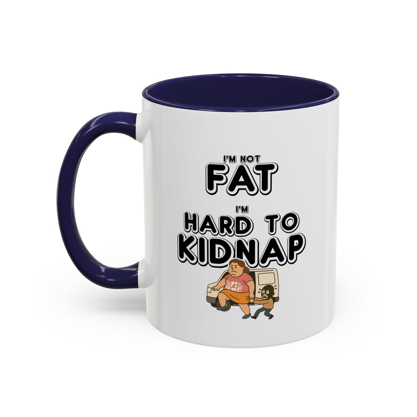 Women's "I'm not fat, I'm hard to kidnap" - Coffee Mug, 11oz or 15oz