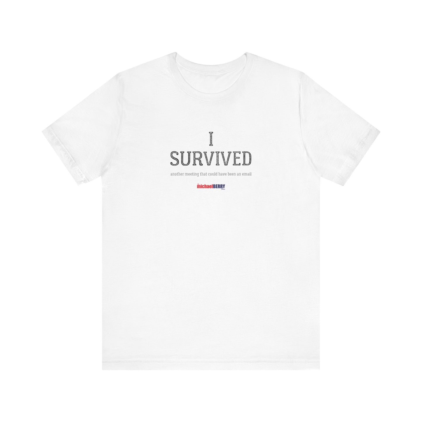 I SURVIVED another meeting that could have been an email - Men's Short Sleeve Tee