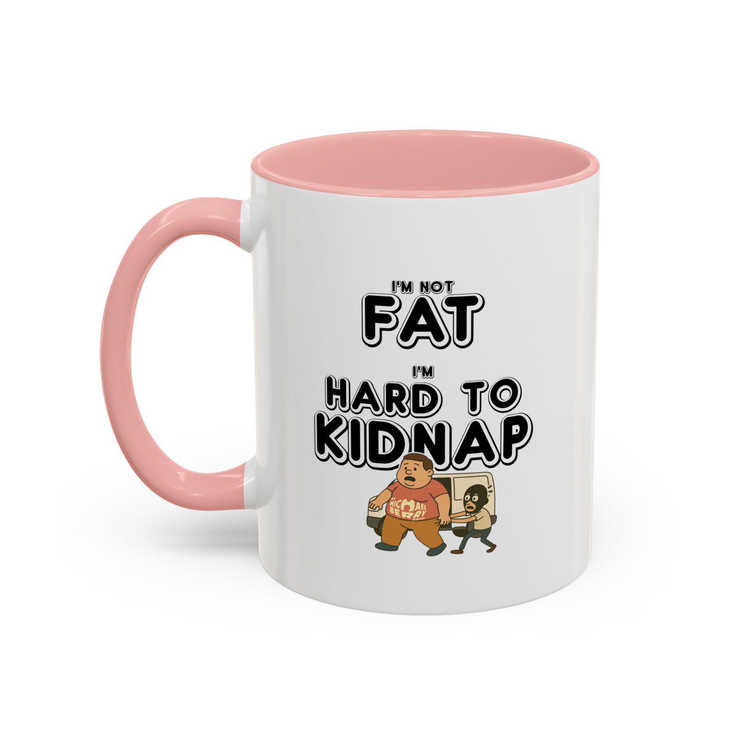 Men's "I'm not fat, I'm hard to kidnap" - Coffee Mug, 11oz or 15oz