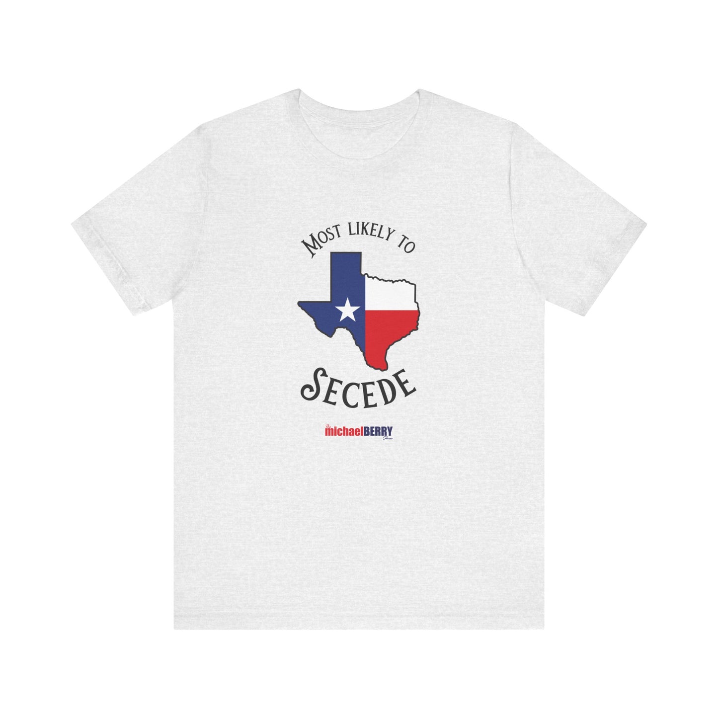 Most likely to secede - Short Sleeve Tee