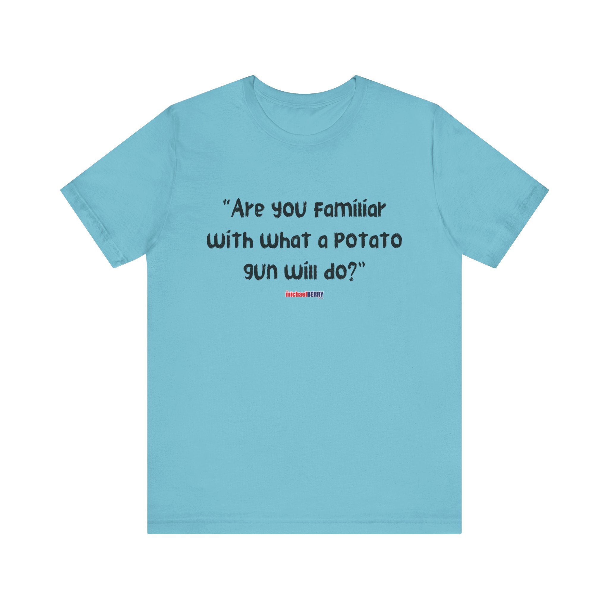 Are you familiar with what a potato gun will do? - Men's Short Sleeve Tee