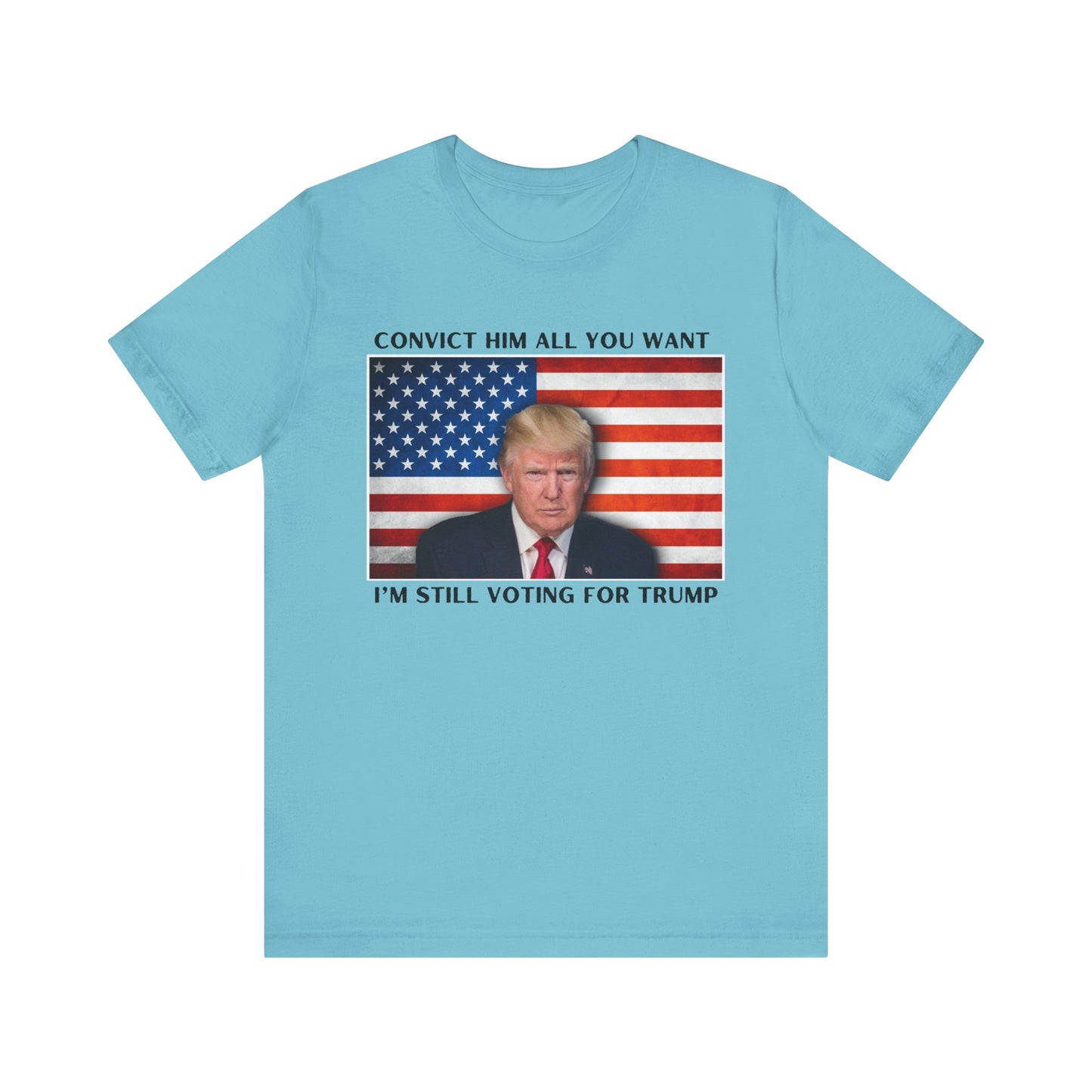Convict him all you want, I’m still voting for Trump! - Men's Short Sleeve Tee