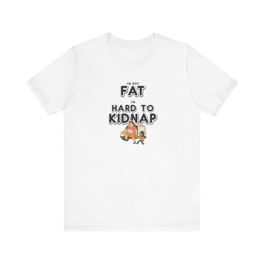 Women's "I'm not fat, I'm hard to kidnap" - Short Sleeve Tee