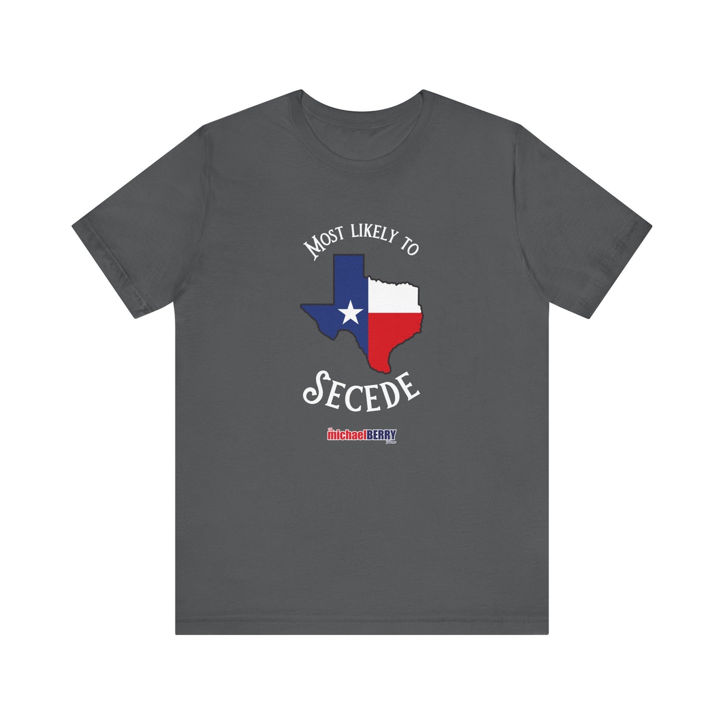 Most likely to secede - Short Sleeve Tee