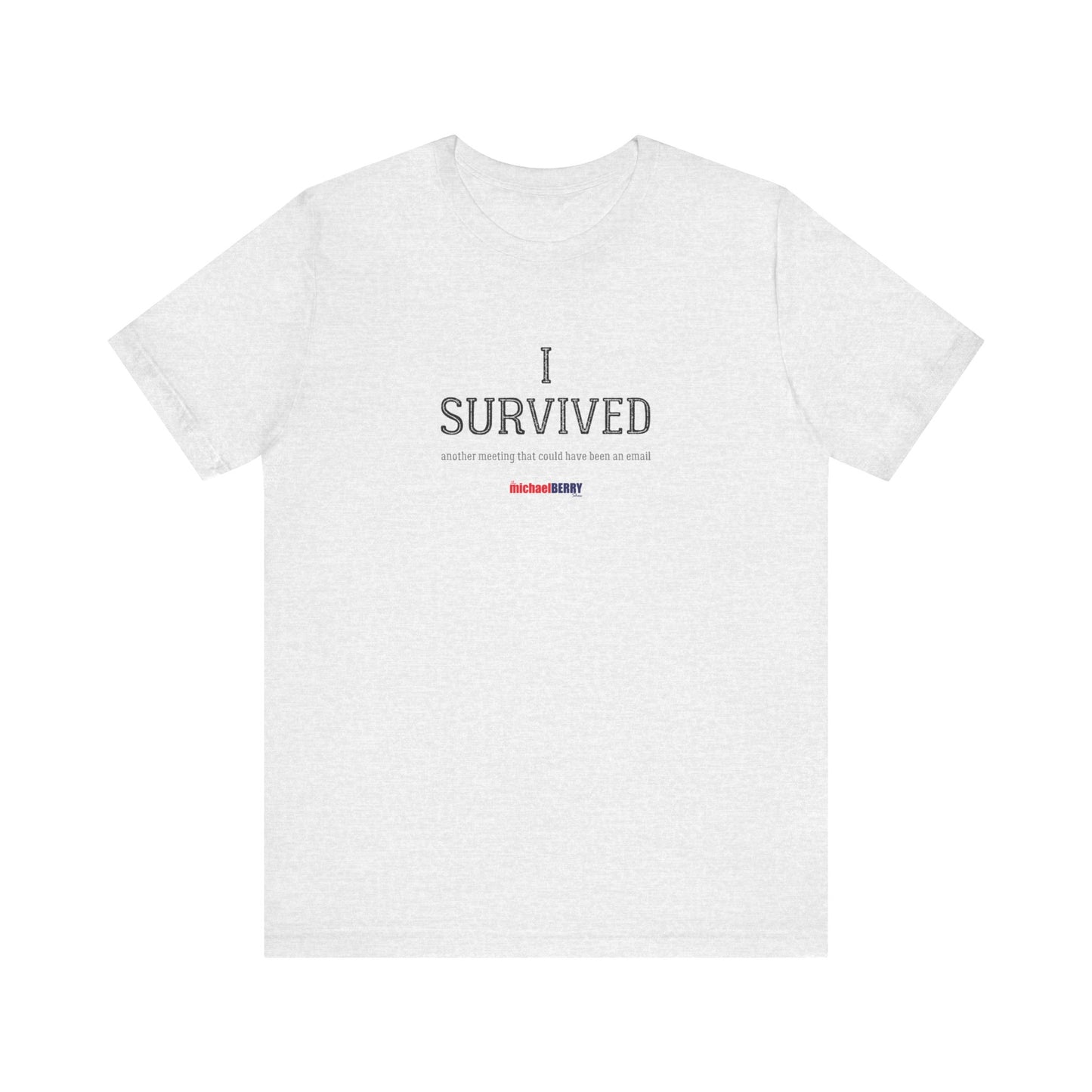 I SURVIVED another meeting that could have been an email - Men's Short Sleeve Tee