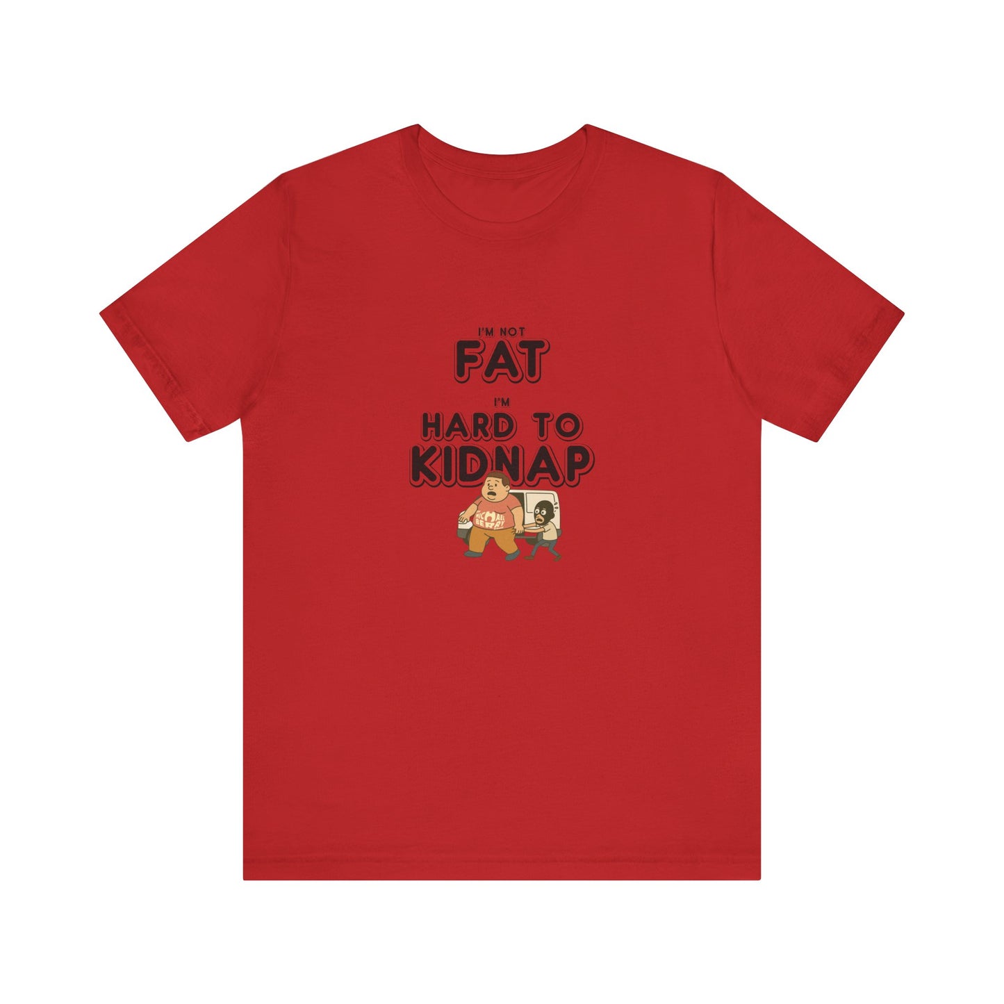 Men's "I'm not fat, I'm hard to kidnap" - Short Sleeve Tee