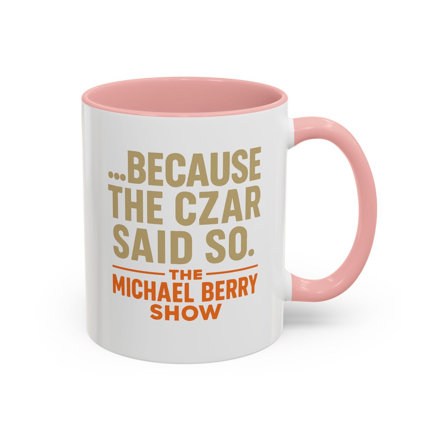 Because the Czar said so - Coffee Mug, 11oz or 15oz