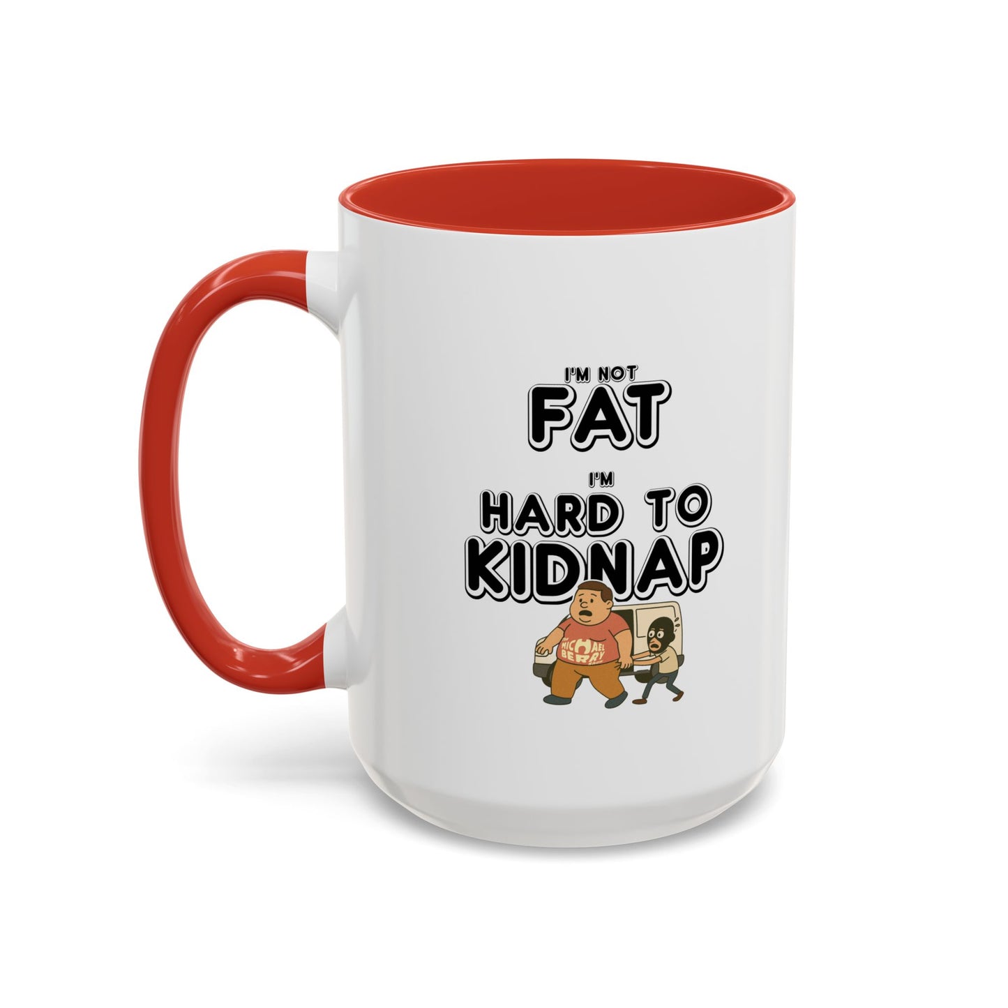 Men's "I'm not fat, I'm hard to kidnap" - Coffee Mug, 11oz or 15oz
