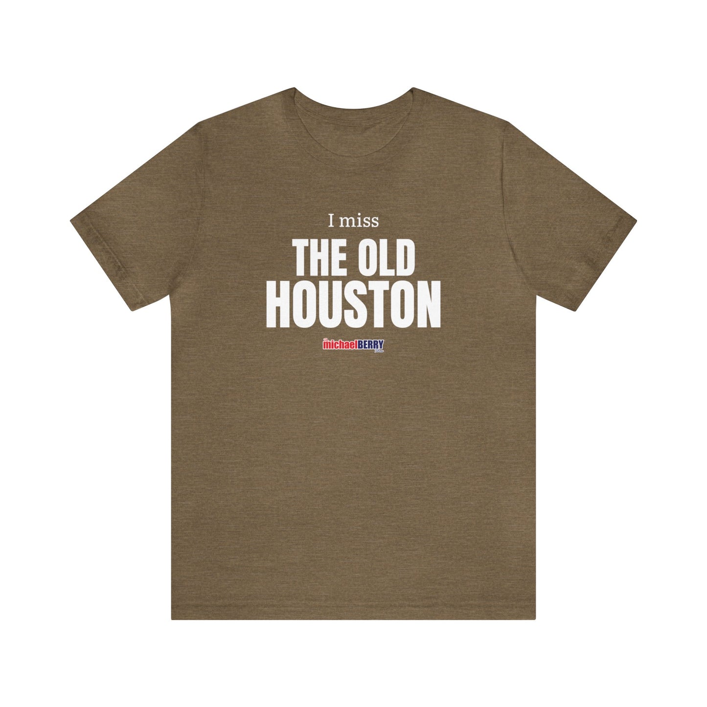 I miss THE OLD HOUSTON - Unisex Jersey Short Sleeve Tee
