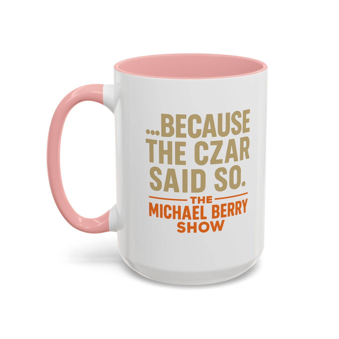 Because the Czar said so - Coffee Mug, 11oz or 15oz