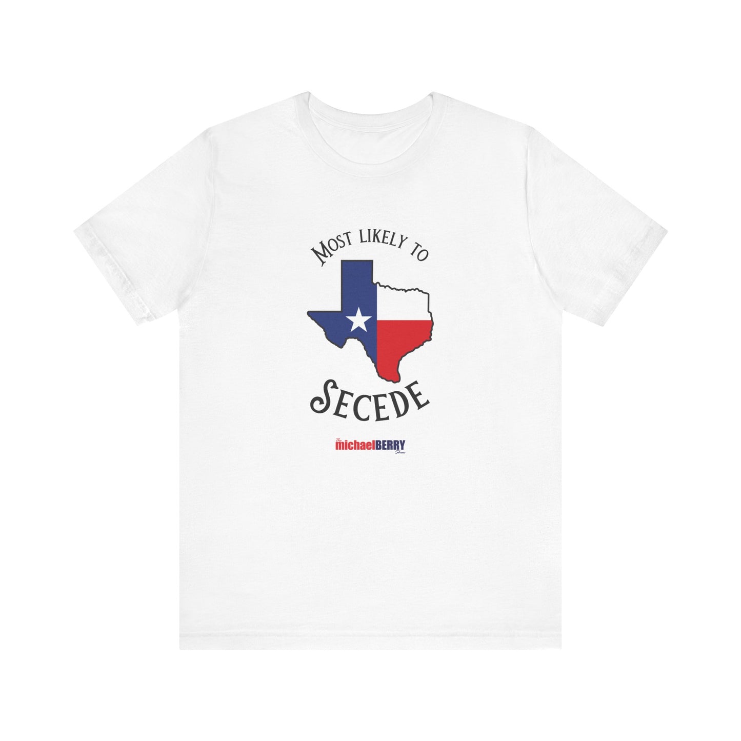 Most likely to secede - Short Sleeve Tee