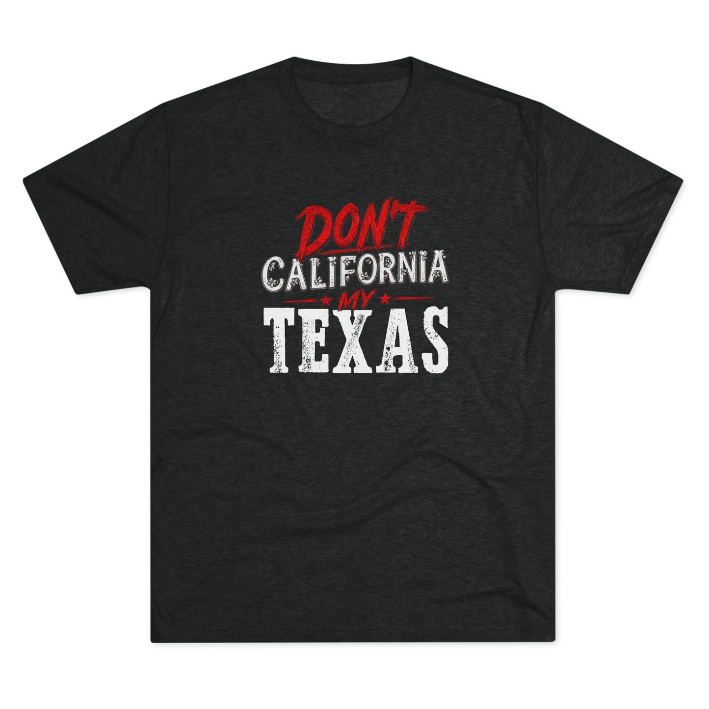 Don't CA my TX - Tri-Blend Crew Tee