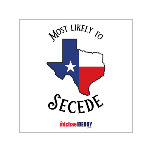 Most Likely to Secede - Square Vinyl Sticker