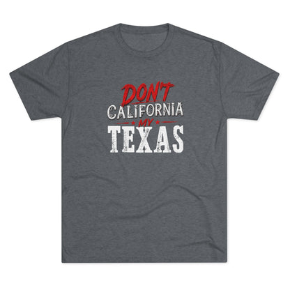 Don't CA my TX - Tri-Blend Crew Tee